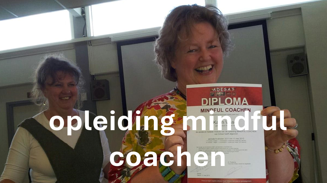 Opleiding mindful coachen. De eerste opleiding van ADISAT in 2011